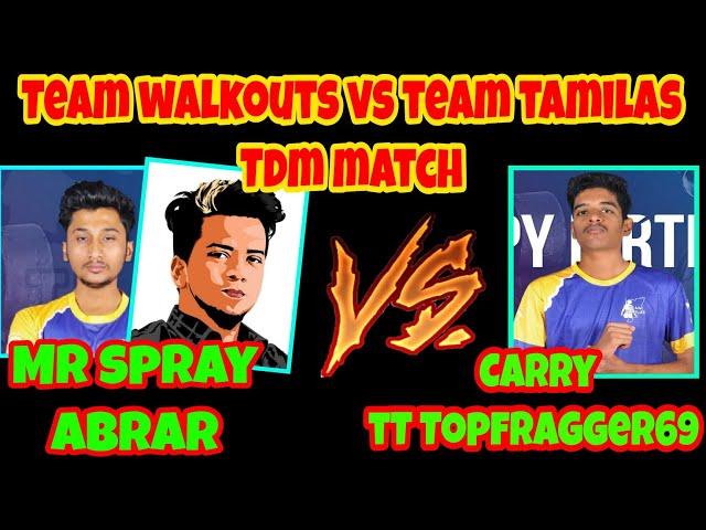 Team Walkouts VS Team Tamilas TDM Match | Mr Spray , Abrar VS Carry ,TT Topfragger69 | 2 VS 2 TDM