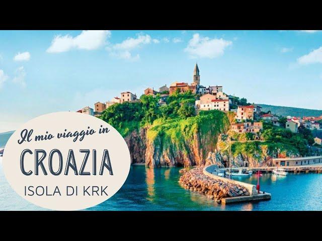 Il mio viaggio in Croazia - L'isola di KRK - Esperienze e consigli