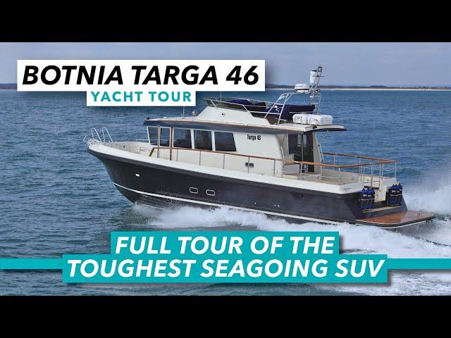 Is this the toughest SUV of the sea? | Botnia Targa 46 in-depth yacht tour | Motor Boat & Yachting