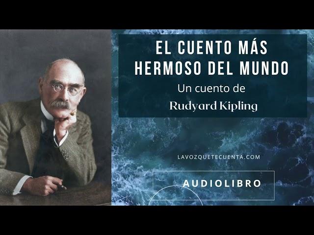 El cuento más hermoso del mundo de Rudyard Kipling. Audiolibro completo. Voz humana real.