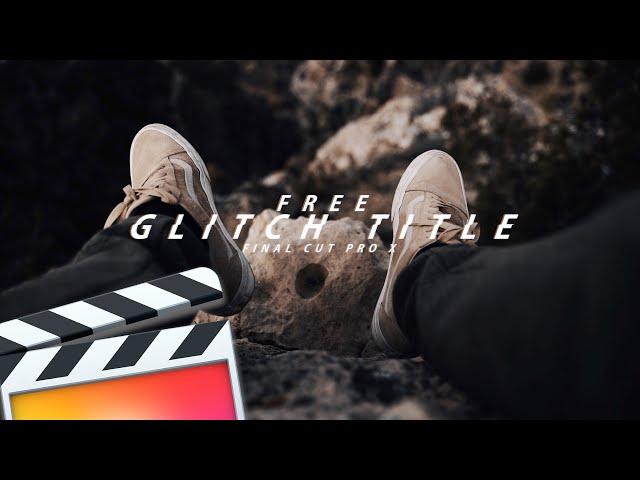 FREE GLITCH TITLE - FINAL CUT PRO X