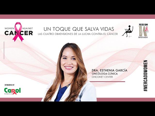 Women’s Against Cancer: Tratamiento, curación y reconstruccióncon la Dra. Esthenia García