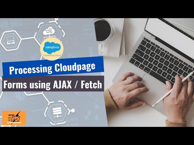 Processing Cloudpage Forms using AJAX XHR / Fetch