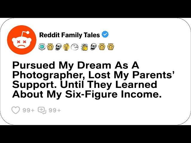 Pursued My Dream As A Photographer, Lost My Parents’ Support. Until They Learned....- Reddit Stories