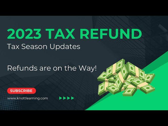 2023 IRS Tax Refund Updates - Refunds are On the Way!!!