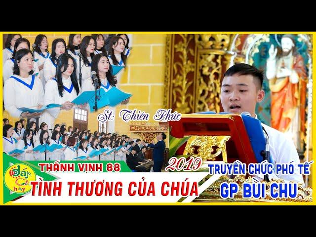 Hát Đáp Ca HAY ►TÌNH THƯƠNG CỦA CHÚA –TV88 St Thiên Phúc –Lễ Truyền Chức Phó Tế Gp BÙI CHU 2019