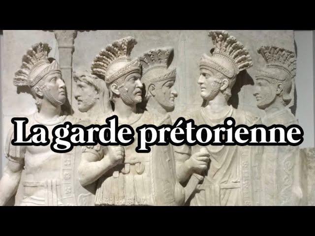 La garde prétorienne : au service de Rome