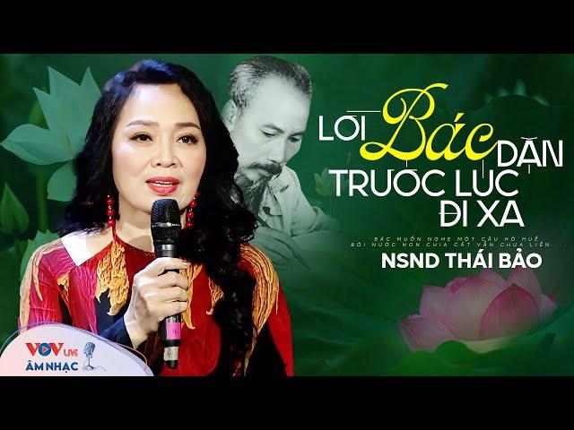 Lời Bác Dặn Trước Lúc Đi Xa - NSND Thái Bảo | Những Bài Hát Hay Nhất Về Bác Hồ