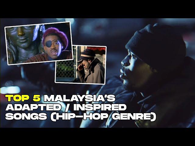 TOP 5 MALAYSIA'S ADAPTED / INSPIRED SONGS (HIP-HOP GENRE)