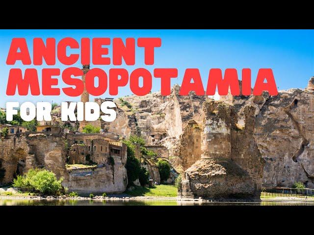 Ancient Mesopotamia for Kids | Learn all about the history of ancient Mesopotamia