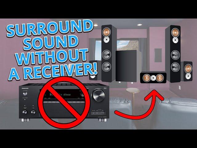 You Don't Need a Receiver to Have a Surround Sound System!