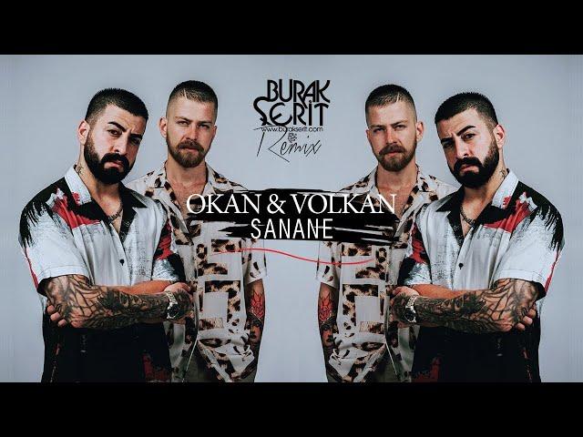 Okan & Volkan - Sanane (Burak Şerit Remix)