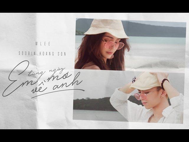 MLee ft Soobin - Từng Ngày Em Mơ Về Anh - Official MV (Everyday I Dream Of You)