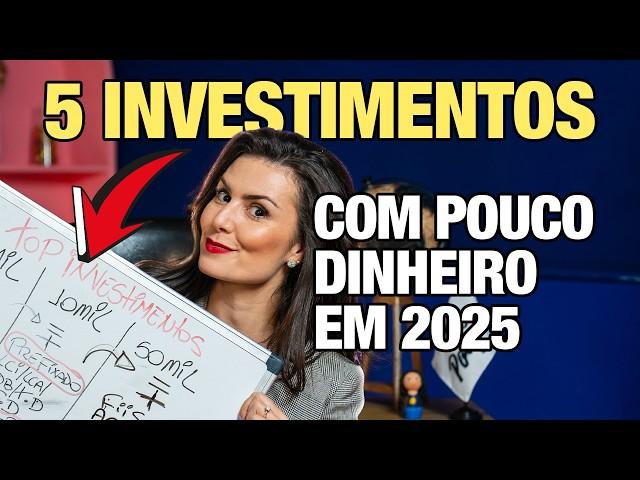 TOP 5 INVESTIMENTOS COM POUCO DINHEIRO EM 2025 - Para quem está começando o vai começar a investir