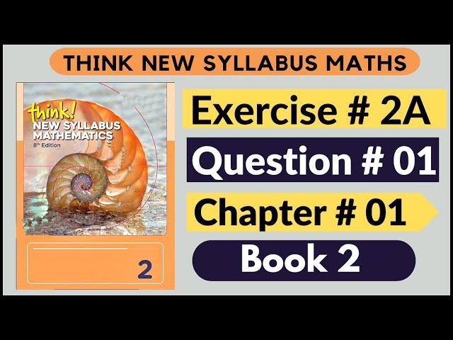 Exercise 2A Question no 01 Think New Syllabus Mathematics 8th Edition Solutions | Book 2 | D2 | ch2