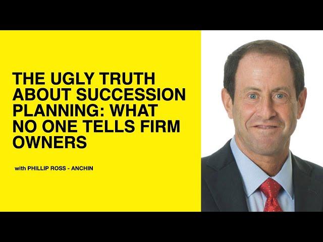 619: The Ugly Truth About Succession Planning: What No One Tells Firm Owners - Phillip Ross - Anchin