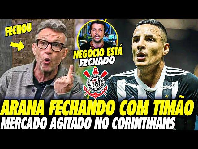 GUILHERME ARANA FECHANDO COM o CORINTHIANS! TIMÃO vai ANUNCIAR PACOTÃO de REFORÇOS para LIBERTADORES