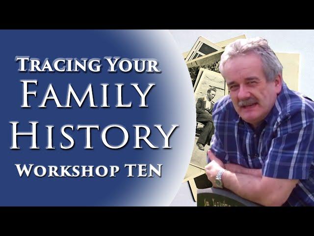 Family History Workshop 10 of 10