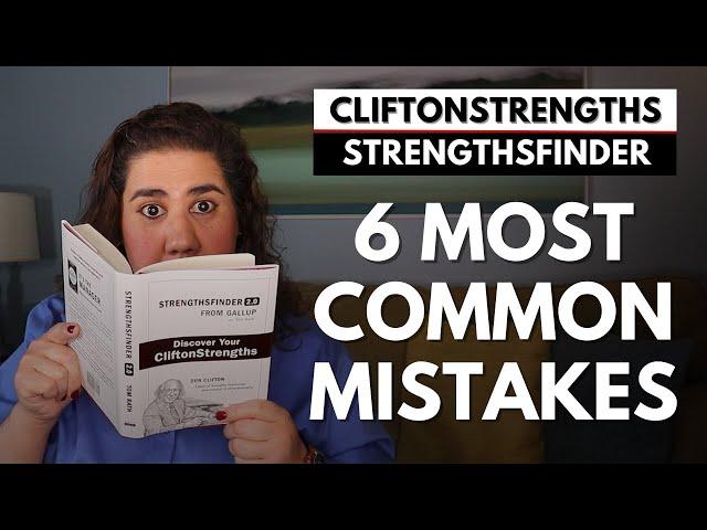 6 Most Common Mistakes People Make about CliftonStrengths / Gallup StrengthsFinder