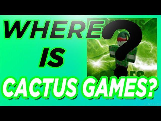 Where Is Cactus Games?