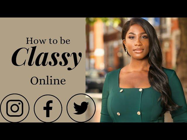 How to be Classy on Social Media | How to be Elegant Online