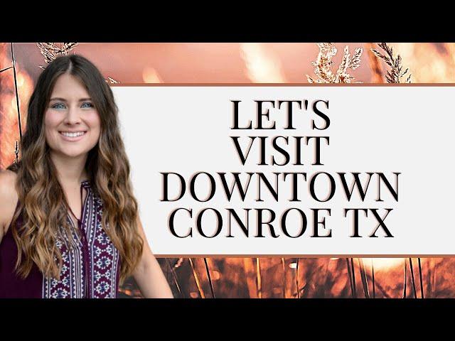 Downtown Conroe TX - Explore & Visiting | #EXPLORELOCAL