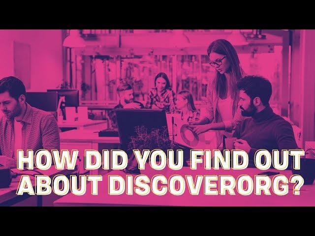 How Did You Find Out About DiscoverOrg?