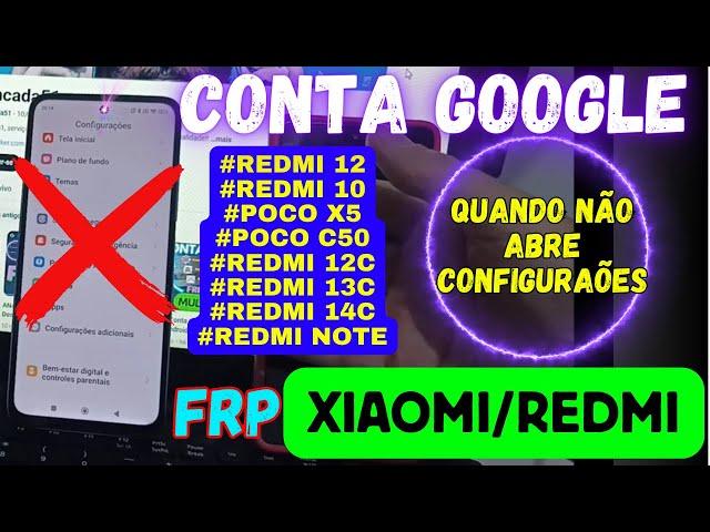 Desbloqueio Conta Google REDMI - quando não abre CONFIGURAÇÕES  - Android 13 e 14 MIUI 14.0.13