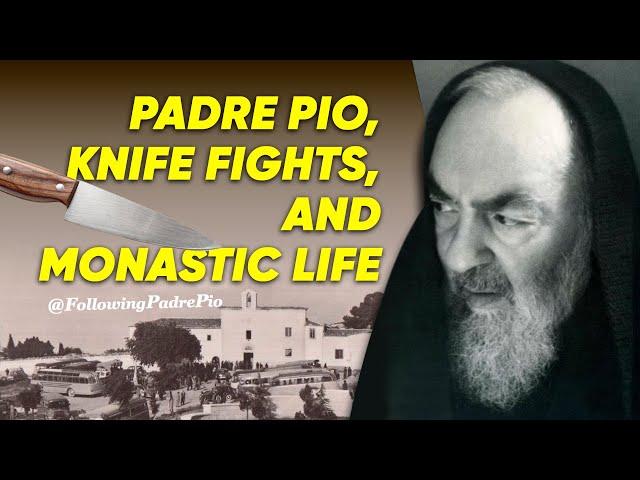 Behind the Scandal: Padre Pio, Knife Fights, and Monastic Life Exposed