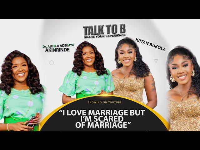 "I LOVE MARRIAGE BUT I'M SCARED OF IT" - TALK-TO-B (EPISODE 108)