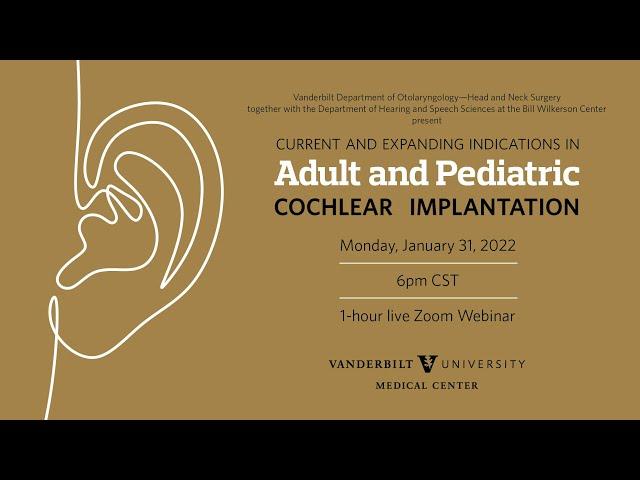 Current and Expanding Indications in Adult & Pediatric Cochlear Implantation