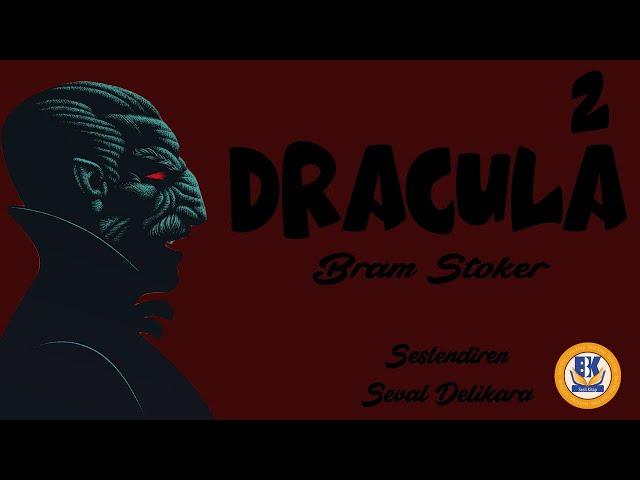 Dracula - Bram Stoker (Sesli Kitap 2.Parça) (Seval Delikara)