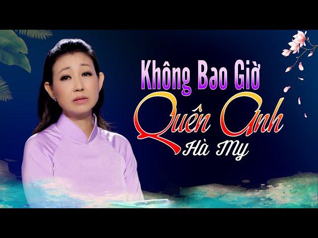 HÀ MY - Giọng Ca Bolero Cực Phẩm || Không Bao Giờ Quên Anh - Bolero Việt Nam.