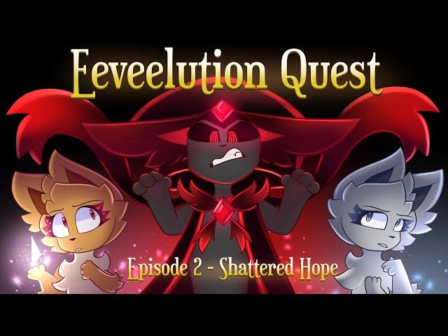 Eeveelution Quest Episode 2 - Shattered Hope