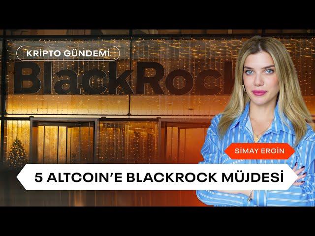 5 Altcoin'e BlackRock Müjdesi | Kripto Gündemi | uzmancoin