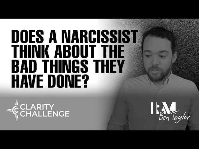 Does a narcissist think about the bad things they have done?