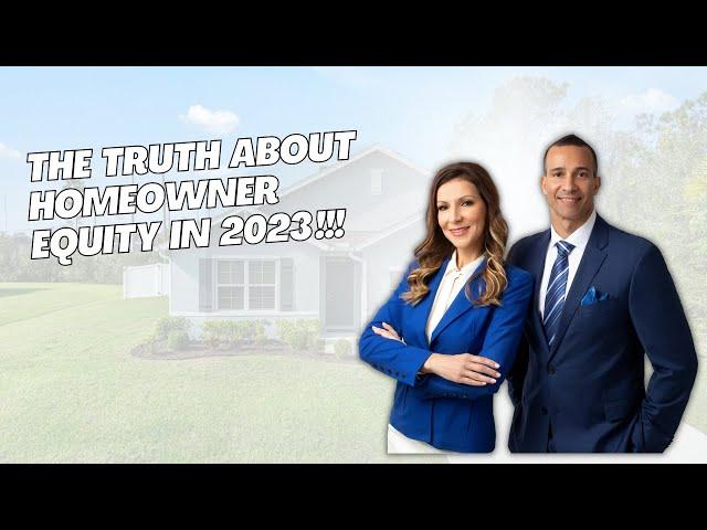 The Truth About Homeowner Equity in 2023