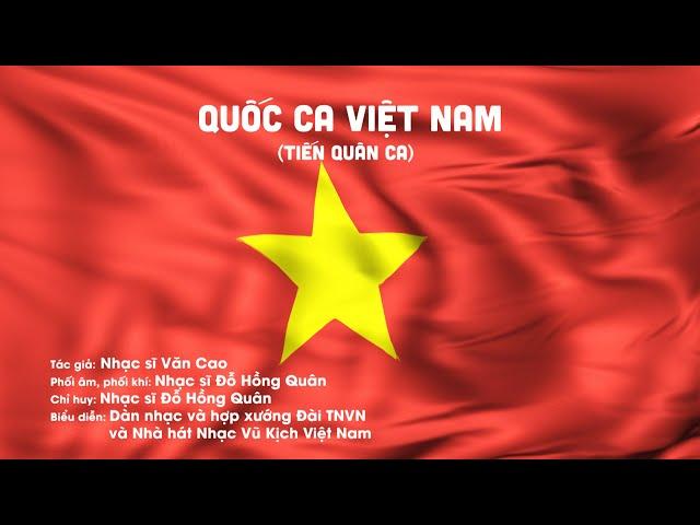 QUỐC CA VIỆT NAM (Tiến Quân Ca) - Quốc ca nước Cộng Hòa Xã Hội Chủ Nghĩa Việt Nam