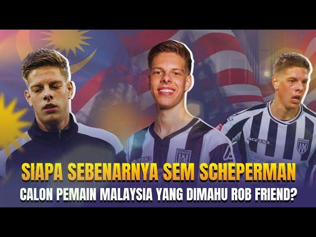 Siapa Sebenarnya Sem Scheperman, Apakah ini Calon Pemain Malaysia yang dimahu Rob Friend?