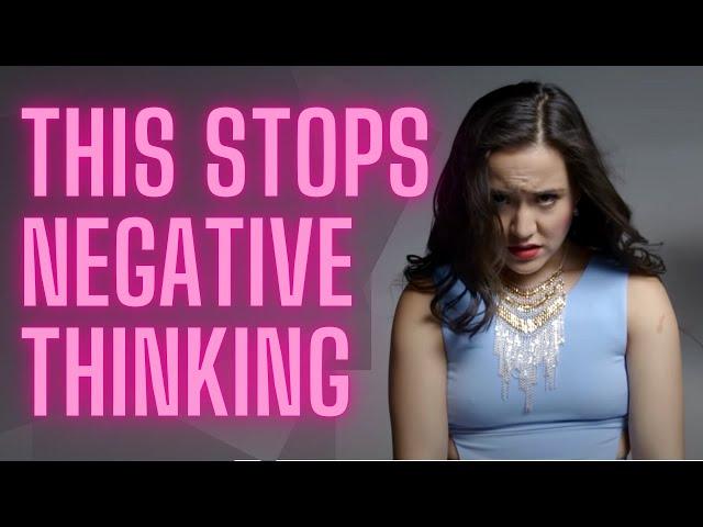 How to stop negative thinking