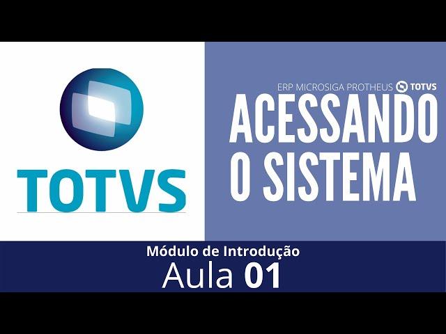 Acessando o Sistema - ERP MICROSIGA PROTHEUS TOTVS