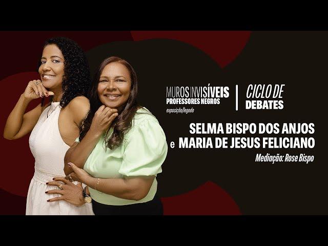 Exposição Muros Invisíveis: Professores Negros - Selma Bispo dos Anjos e Maria de Jesus Feliciano