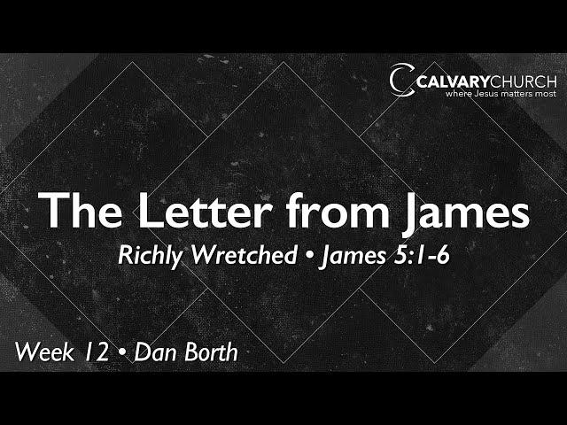 James Week 12 | Richly Wretched | Dan Borth