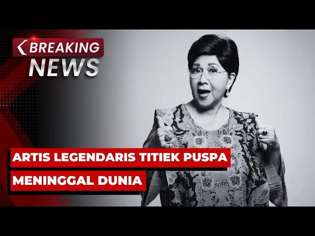 BREAKING NEWS - Titiek Puspa Meninggal Dunia