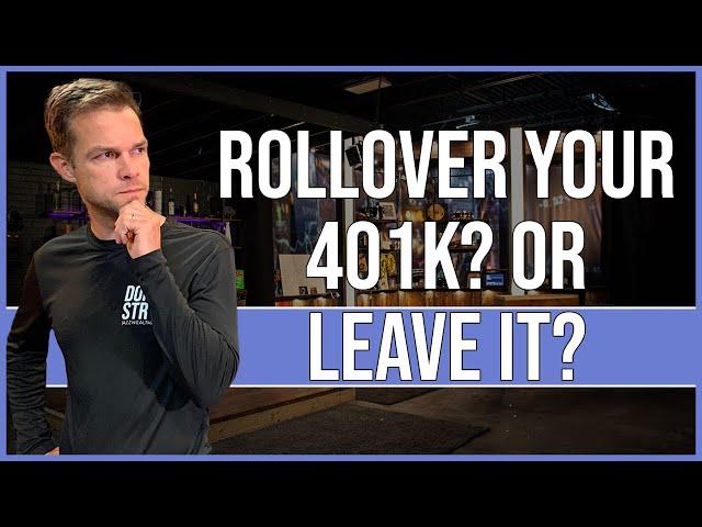 Should You Rollover Your 401k Or Leave It