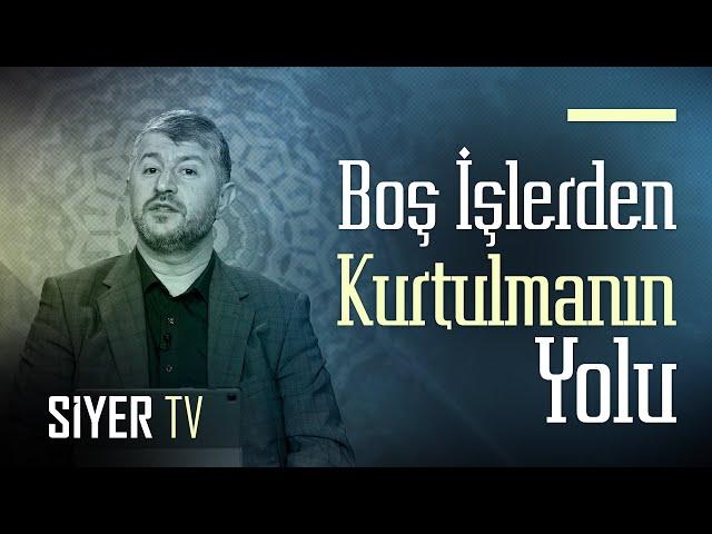 Boş İşlerden Kurtulmanın Yolu | Muhammed Emin Yıldırım