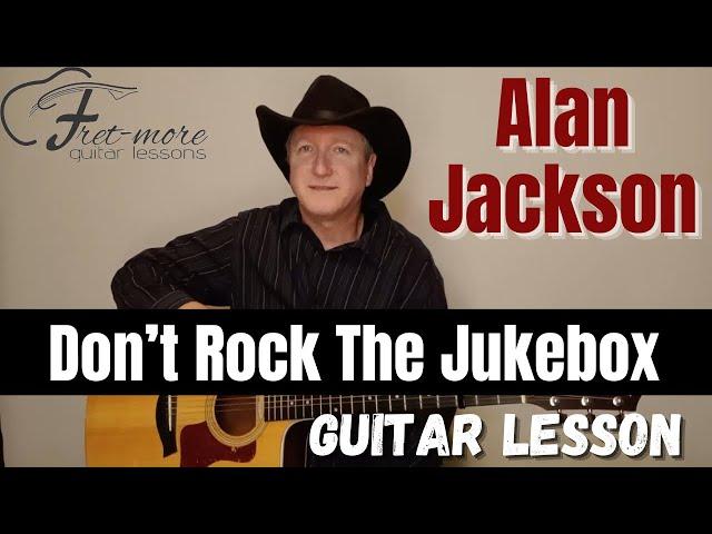 Don't Rock the Jukebox - Alan Jackson - Guitar Tutorial