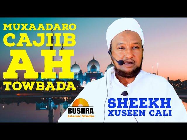 muxaadaro cajiib ah | towbada | sheekh xuseen cali