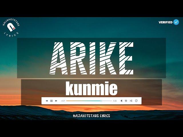 Kunmie - Arike Lyrics (Official Video)