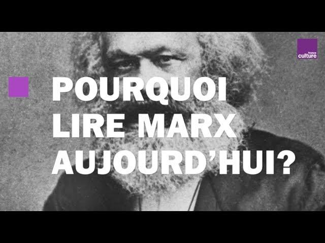 Pourquoi il faut lire Karl Marx aujourd'hui